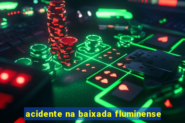 acidente na baixada fluminense